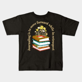 Journaling Is To Move Forward While In Retrospect Kids T-Shirt